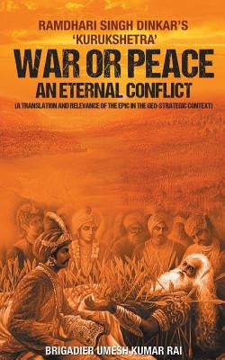 War or Peace - An Eternal Conflict by Brigadier Kumar Rai, Umesh