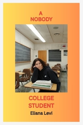 A Nobody College Student by Levi, Eliana