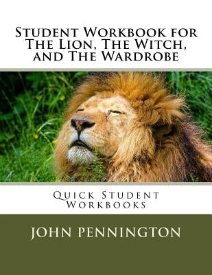Student Workbook for The Lion, The Witch, and The Wardrobe: Quick Student Workbooks by Pennington, John