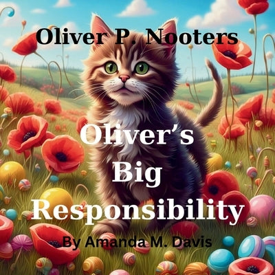Oliver P. Nooters Oliver's Big Responsibility by Davis, Amanda