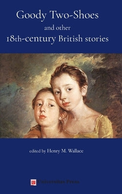 Goody Two-Shoes and other 18th-century British stories by Wallace, Henry M.