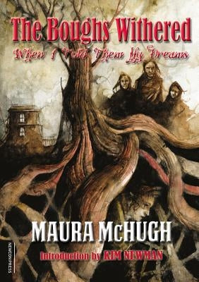 The Boughs Withered: When I Told Them My Dreams by McHugh, Maura