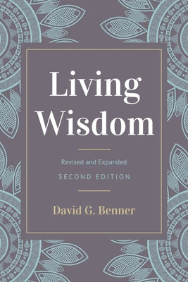 Living Wisdom, Revised and Expanded by Benner, David G.