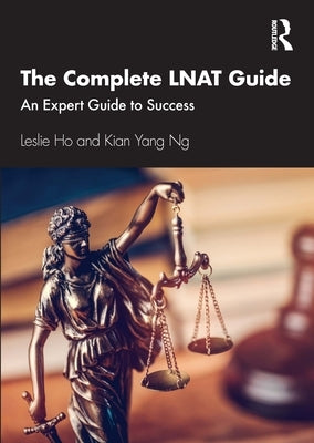 The Complete LNAT Guide: An Expert Guide to Success by Ho, Leslie