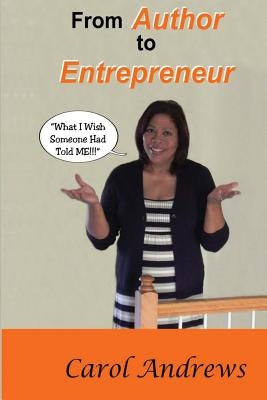 From Author to Entrepreneur: What I Wish Someone Had Told Me by Andrews, Carol