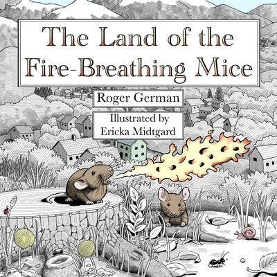 The Land of the Fire-Breathing Mice by Midtgard, Ericka