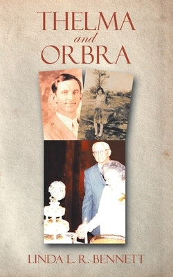 Thelma and Orbra by Bennett, Linda L. R.