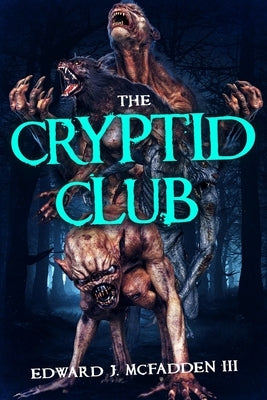 The Cryptid Club by McFadden, Edward J., III
