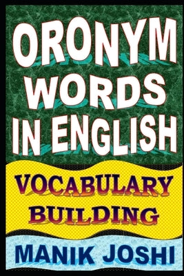 Oronym Words in English: Vocabulary Building by Joshi, Manik