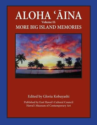 Aloha Aina Vol II: More Big Island Memories: Black and White Content by Kobayashi, Gloria