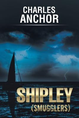 Shipley (Smugglers) by Anchor, Charles