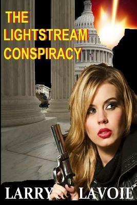 The Lightstream Conspiracy by Lavoie, Larry E.