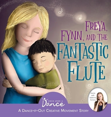 Freya, Fynn, and the Fantastic Flute: A Dance-It-Out Creative Movement Story for Young Movers by A. Dance, Once Upon