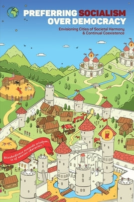 Preferring Socialism Over Democracy: Envisioning Cities Of Societal Harmony & Continual Coexistence by Michelon, Caroline