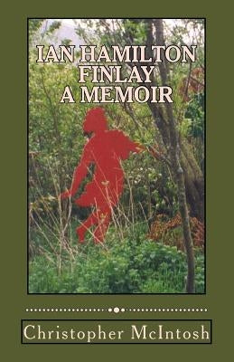 Ian Hamilton Finlay - A Memoir by McIntosh, Christopher