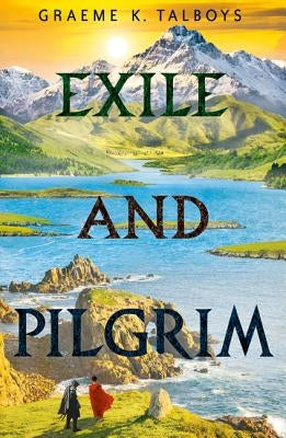 Exile and Pilgrim by Talboys, Graeme K.