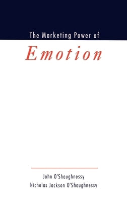 The Marketing Power of Emotion by O'Shaughnessy, John