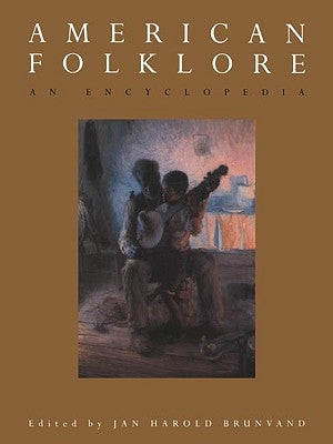 American Folklore: An Encyclopedia by Brunvand, Jan Harold