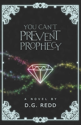 You Can't Prevent Prophecy by Redd, D. G.