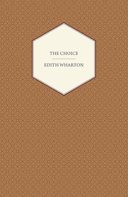 The Choice by Wharton, Edith