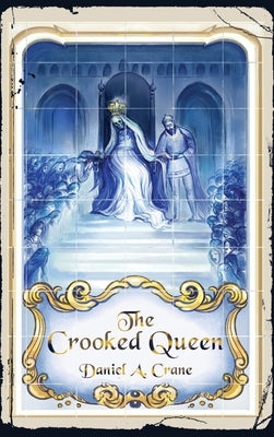 The Crooked Queen by Crane, Daniel A.