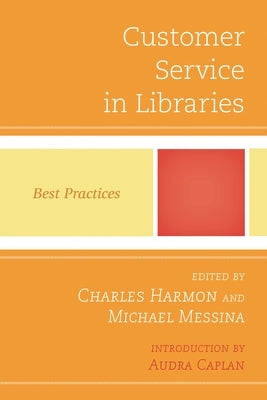 Customer Service in Libraries: Best Practices by Harmon, Charles