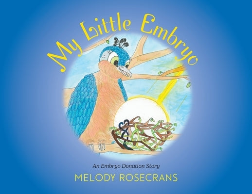 My Little Embryo by Rosecrans, Melody