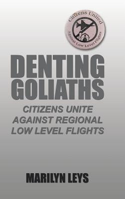 Denting Goliaths: Citizens unite against regional low level flights by Leys, Marilyn