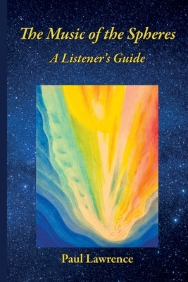 The Music of the Spheres: A Listener's Guide by Lawrence, Paul