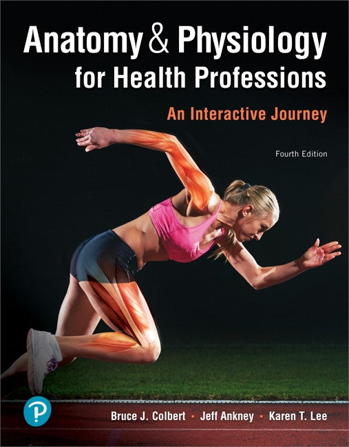 Anatomy & Physiology for Health Professions: An Interactive Journey Plus Mylab Health Professions with Pearson Etext -- Access Card Package [With Acce by Colbert, Bruce