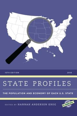 State Profiles 2018: The Population and Economy of Each U.S. State, 10th Edition by Anderson Krog, Hannah