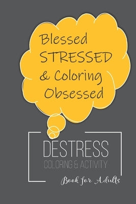 Destress Coloring & Activity Book: Puzzles, Mazes and Coloring for Adults by Mind Puzzlers