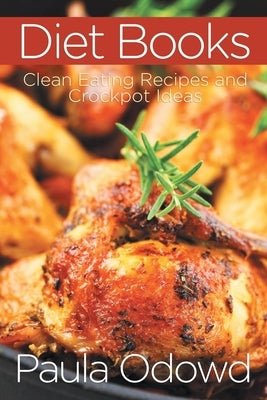 Diet Books: Clean Eating Recipes and Crockpot Ideas by Odowd, Paula