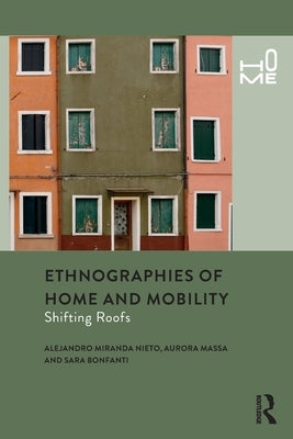 Ethnographies of Home and Mobility: Shifting Roofs by Miranda Nieto, Alejandro