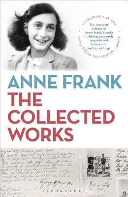 Anne Frank: The Collected Works by Frank, Anne