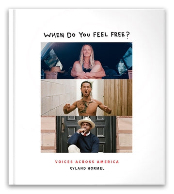 When Do You Feel Free?: Voices Across America by Hormel, Ryland