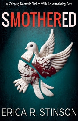 Smothered(A Gripping Domestic Thriller With An Astonishing Twist) by Stinson, Erica R.