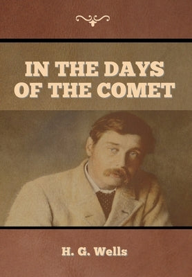 In the Days of the Comet by Wells, H. G.