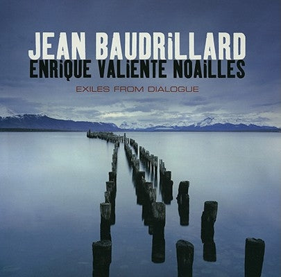 Exiles from Dialogue by Baudrillard, Jean