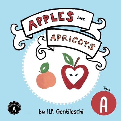 Apples and Apricots: The Letter A Book by Gentileschi, H. P.
