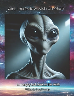 Airl: Interview with an Alien by Harvey, Darryl