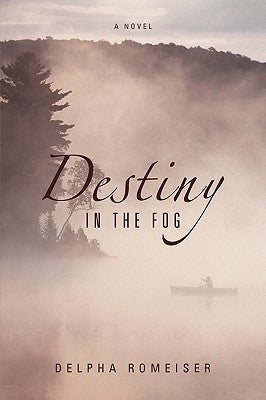 Destiny in the Fog by Romeiser, Delpha