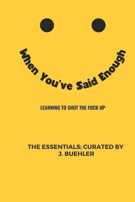 When You've Said Enough: Learning to Shut the Fuck Up by Tominsky, D.