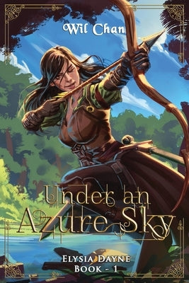 Under an Azure Sky - Elysia Dayne: Book One by Chan, Wil
