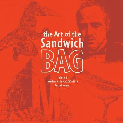 The Art of the Sandwich Bag, Volume 3 by Nemec, Russell