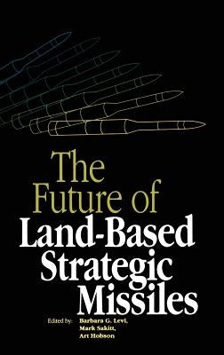The Future of Land-Based Strategic Missles by Levi, Barbara Goss