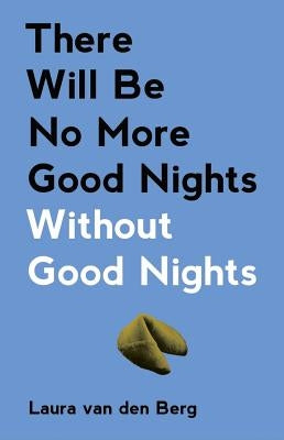 There Will Be No More Good Nights Without Good Nights by Van Den Berg, Laura