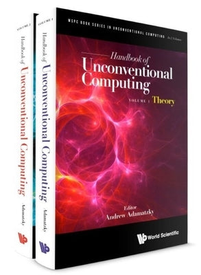 Handbook of Unconventional Computing (in 2 Volumes) by Adamatzky, Andrew