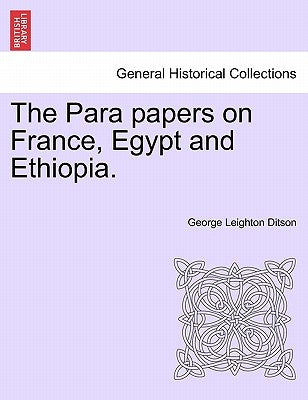 The Para papers on France, Egypt and Ethiopia. by Ditson, George Leighton