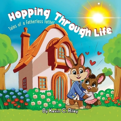 Hopping Through Life: Tales of a Fatherless Father by Riley, Brooke